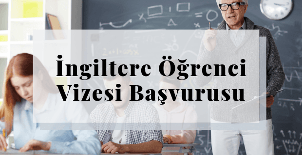 İngiltere Öğrenci Vizesi Başvurusu