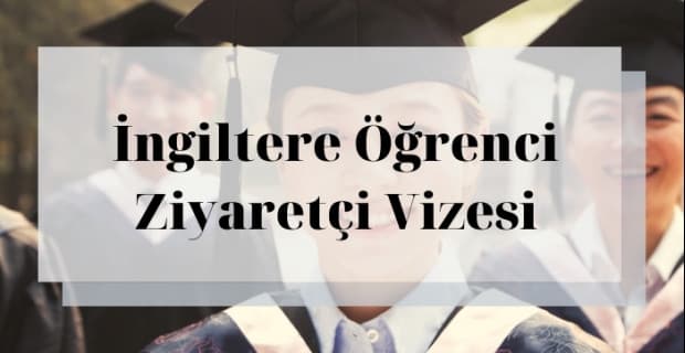 İngiltere Öğrenci Ziyaretçi Vizesi