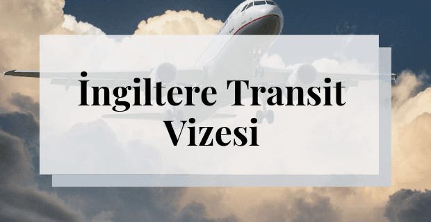 İngiltere Transit Vizesi