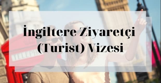 İngiltere Ziyaretçi/Turist Vizesi